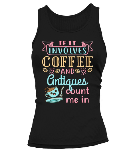 Coffee and Antiques Funny Antique Dealer Collector Tank top Woman