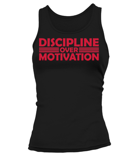 discipline over motivation quote Tank top Woman