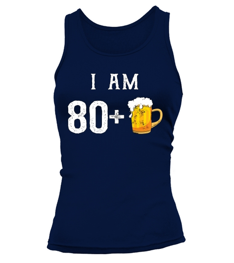 Funny 81st Birthday T-Shirt Hilarious Beer Lover Gift Tee Tank top Woman