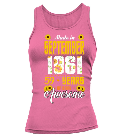 I am a sunflower and I was born in 1961 until SEPTEMBER 2020 is 59 years of being awesome Tank top Woman