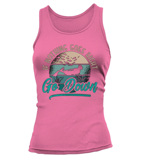 If Nothing Goes Right Go Down Freediving Freediver Tank top Woman