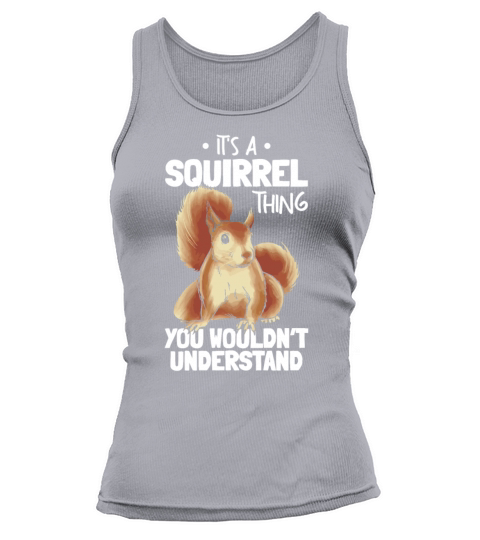 Its A Squirrel Thing You Wouldnt Understand Tank top Woman