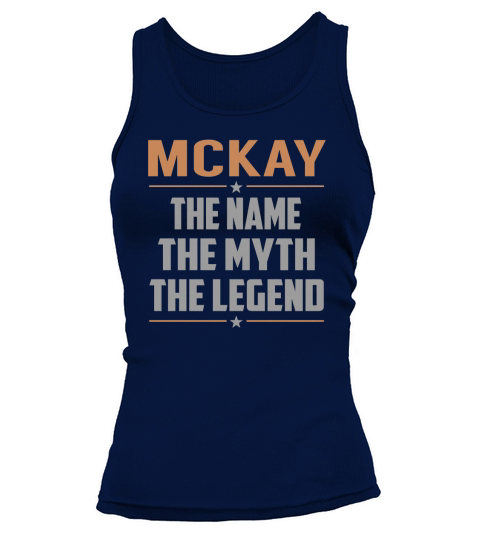 MCKAY The Name The Myth The Legend Name Shirts Tank top Woman