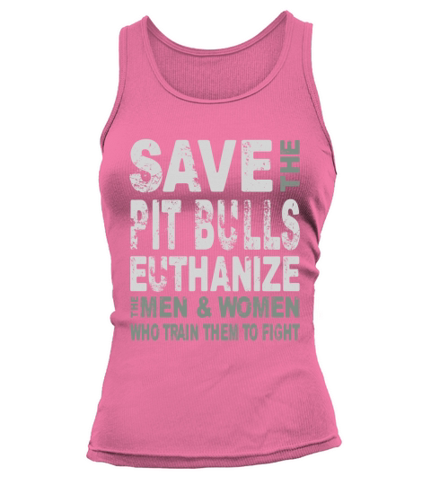 Save The Pitbulls Euthanize Tank top Woman
