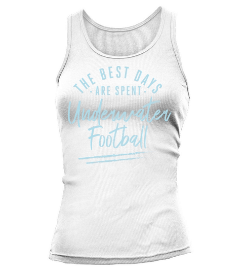 The Best Days Are Spent Underwater Football Tank top Woman