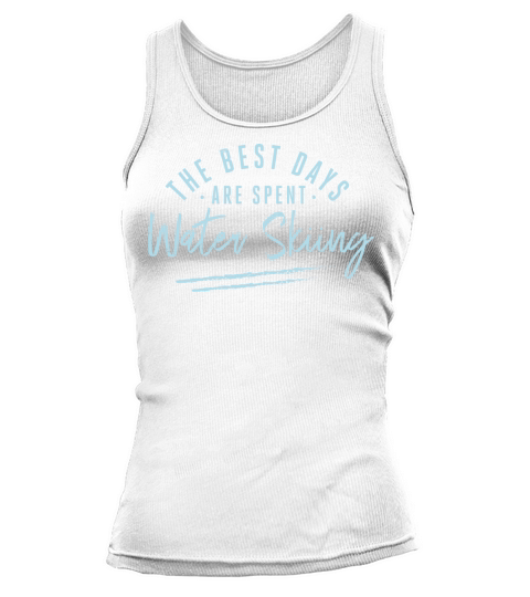 The Best Days Are Spent Water Skiing Sayings Tank top Woman