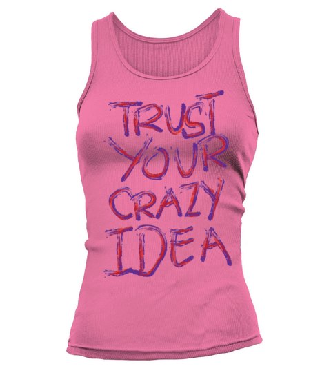 Your crazy idea Witty Person Gift Tank top Woman