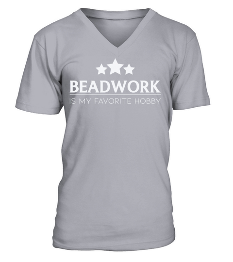 Beadwork Is My Favorite Hobby Beadwork Quote V-Neck T-shirt