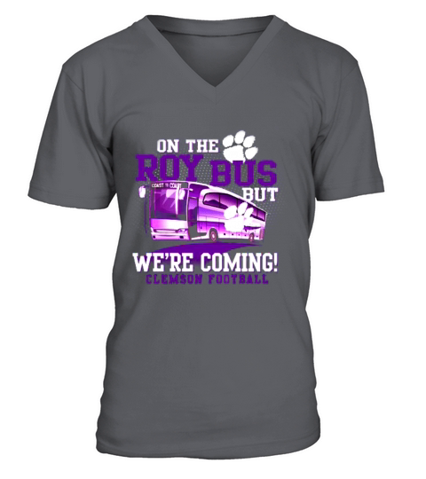 Clemson Roy Bus we are coming V-Neck T-shirt