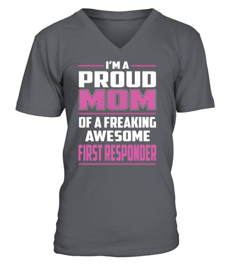 Im a Proud Mom of a Freaking Awesome First Responder Job Shirts V-Neck T-shirt