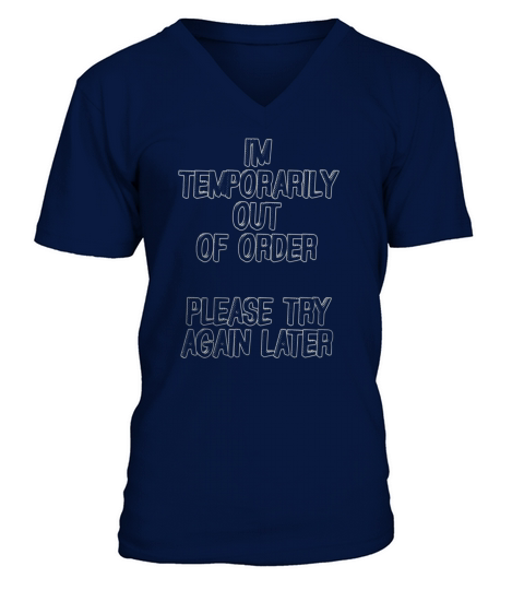 Im Temporarily Out Of Order Please Try Again Later T-Shirt V-Neck T-shirt