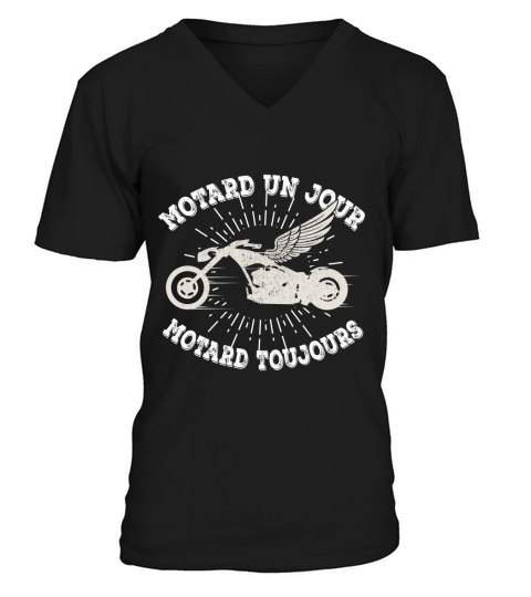 Motard Un Jour, Motard Toujours V-Neck T-shirt