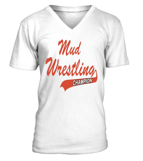 Mud Wrestling Champion T-Shirt V-Neck T-shirt