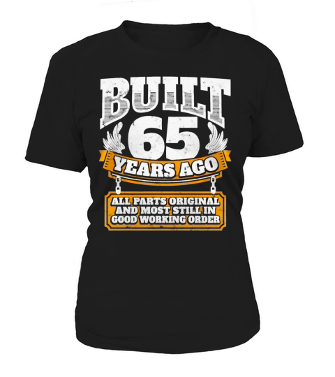 65th birthday gift idea Built 65 years ago Shirt SHIRT TSHIRT HOODIE Women's T-Shirt
