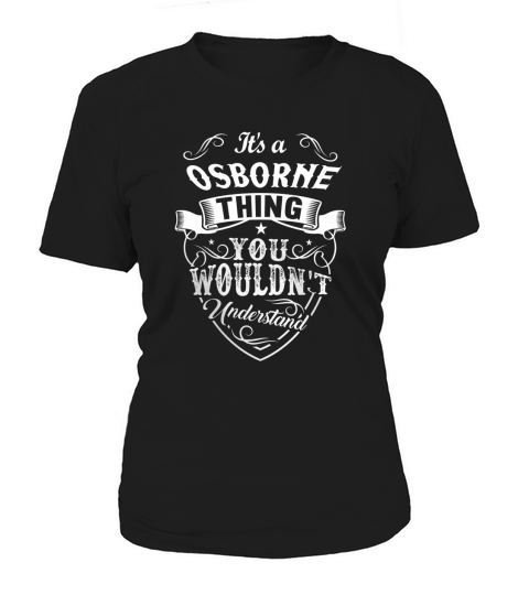 Its A Osborne Thing You Wouldnt Understand Women's T-Shirt