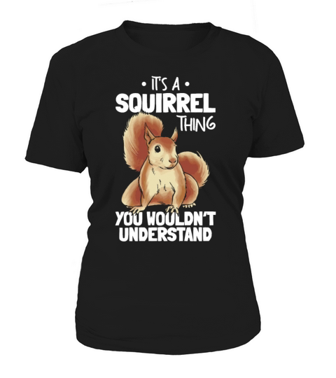 Its A Squirrel Thing You Wouldnt Understand Women's T-Shirt