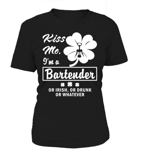 Kiss Me Im A Bartender Or Irish Or Drunk Or Whatever Funny St. Patricks Day T shirt Women's T-Shirt