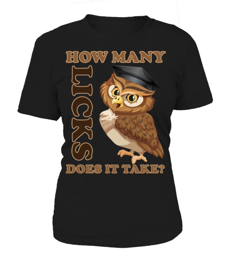 Mr owl how many licks dose it takes Women's T-Shirt