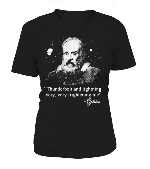 Science Galileo - Thunderbolt and lightning very very frightening me shirt Women's T-Shirt
