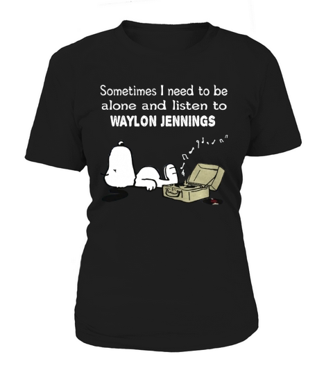 Sometimes I need to be alone and listen to Waylon Jennings Women's T-Shirt