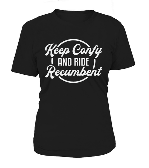 Tricycle Triker Keep Confy And Ride Recumbent Cool Women's T-Shirt