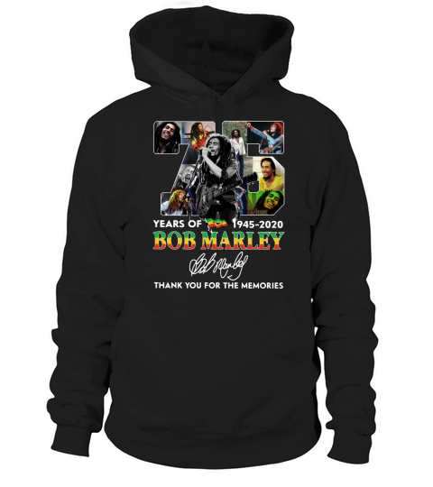 75 years of Bob Marley 1945 2020 thank you for the memories Signature shirt Hoodie Unisex
