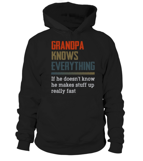 Grandpa Knows Everything If He Doesnt Know Hoodie Unisex