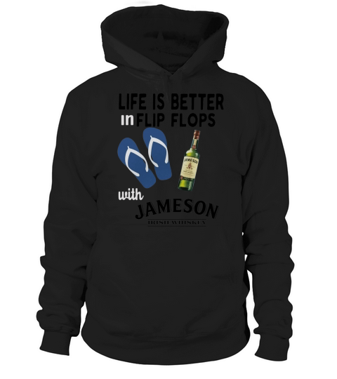 Life is better in flip flops with Jameson Irish Whiskey Hoodie Unisex