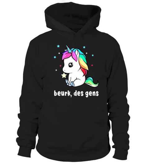 Unicorn Beurk Des Gens Licorne shirt Hoodie Unisex