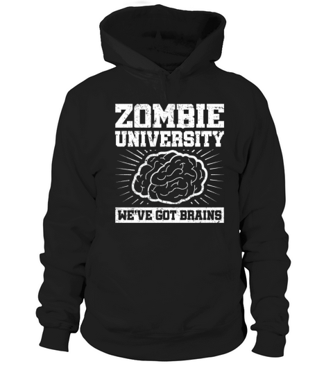 Zombie University Weve Got Brains Funny Monster Hoodie Unisex