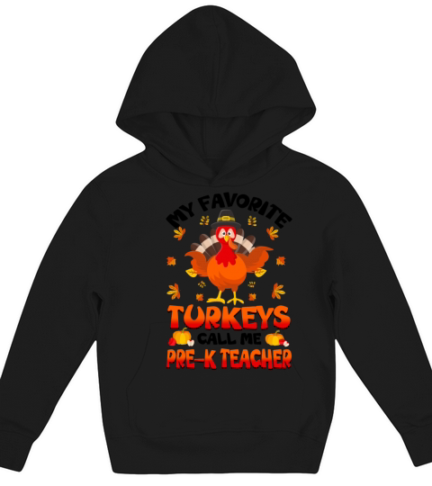My Favorite Turkeys Call Me Pre-K Teachers Kids Hoodie
