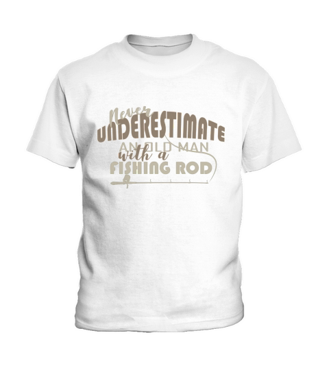 Fisher Never Underestimate An Old Man With A Fishing Rod Kids T-Shirt