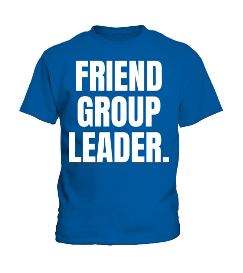 Friend Group Leader Funny Kids T-Shirt