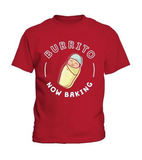 Funny Baby Pregnancy Shirt for Mom/Dad - Burrito Now Baking Kids T-Shirt