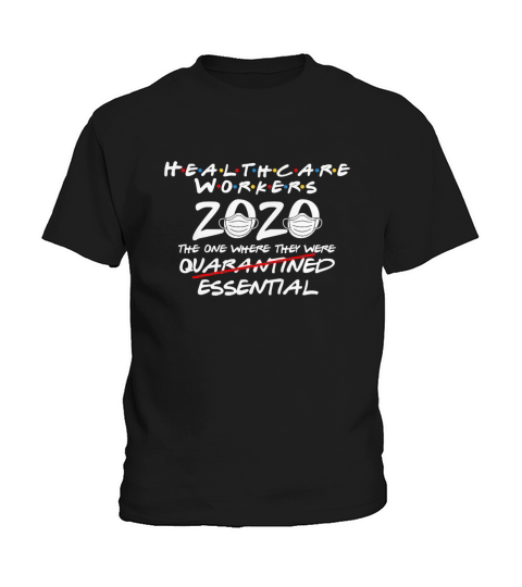 Healthcare Worker 2020 the one where they were essential shirt Kids T-Shirt