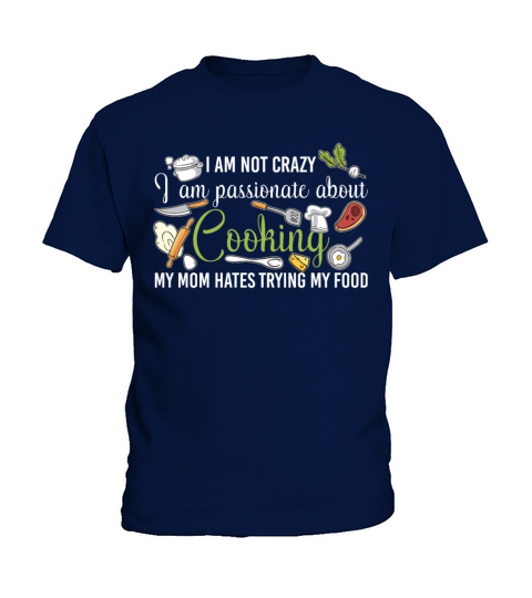 I Am Not Crazy I Am Passionate About Cooking Kids T-Shirt