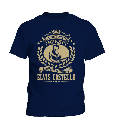 I Dont Need Therapy I Just Need To Listen To Elvis Costello TShirt Kids T-Shirt