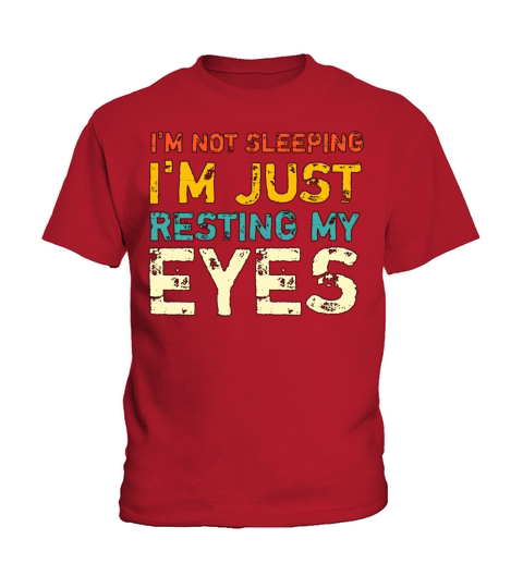 Im not sleeping Im just resting my eyes Kids T-Shirt