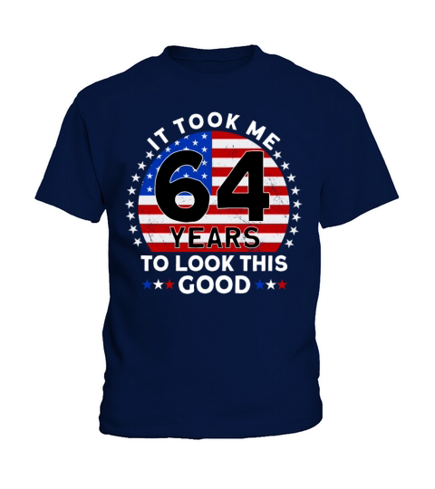 It Took Me 64 Years To Look This Good Birthday Kids T-Shirt