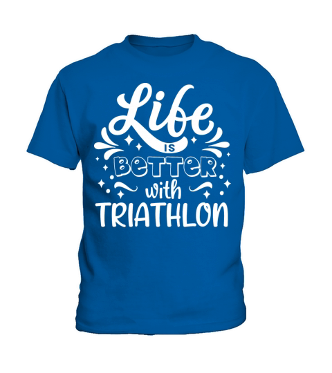 Life Better Triathlon Triathletes Sayings Funny Kids T-Shirt