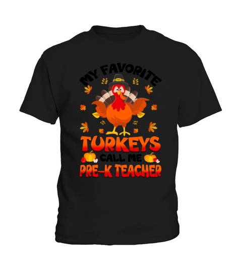My Favorite Turkeys Call Me Pre-K Teachers Kids T-Shirt