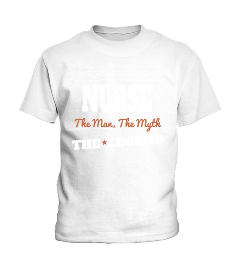 Nurse   nurse the man the myth the legend Kids T-Shirt