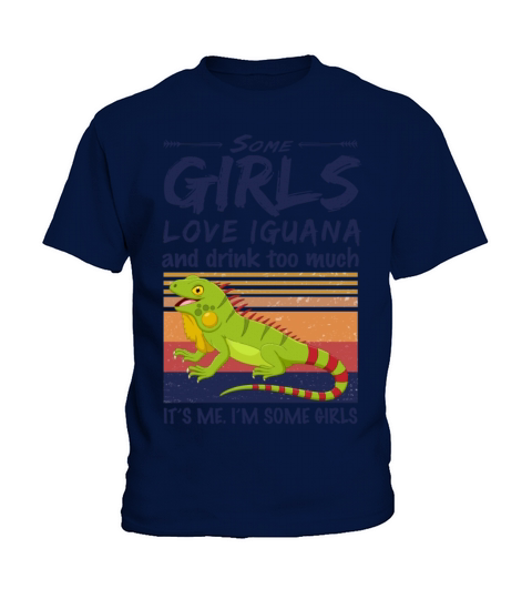 Some Girls Love Iguana And Drink Too Much Vintage Kids T-Shirt