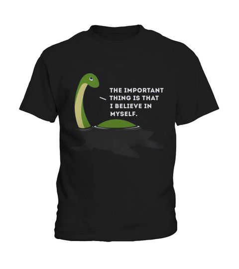 The Important This Thing Is I Believe In Myself Nessie Monster Kids T-Shirt