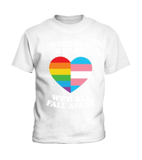 Without Heart Wed All Fall Apart Lgbtq Gifts Kids T-Shirt