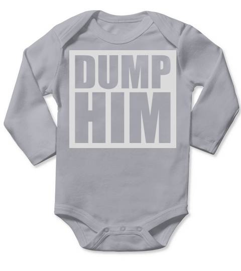 dump him quote logo Long Sleeve Baby One-Piece