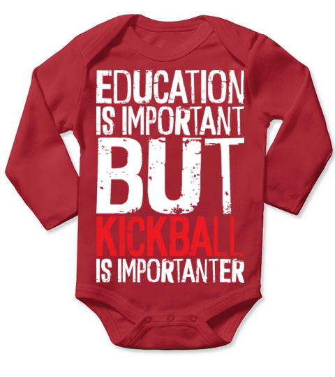 education is important but kickball is importanter Long Sleeve Baby One-Piece