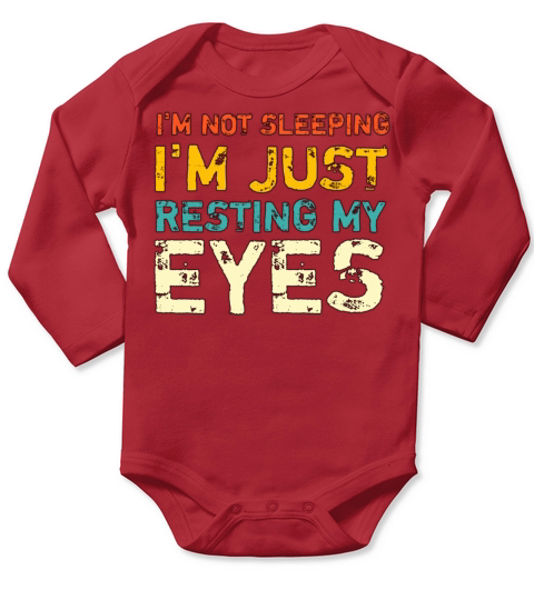 Im not sleeping Im just resting my eyes Long Sleeve Baby One-Piece