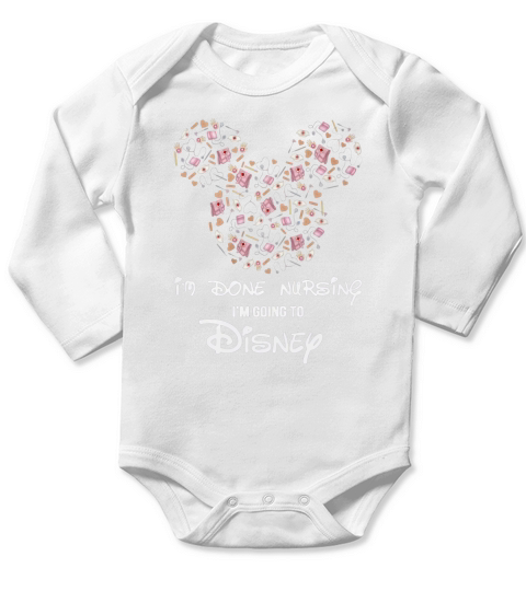 Mickey Nurse I’m Done Nursing I’m going to Disney Long Sleeve Baby One-Piece