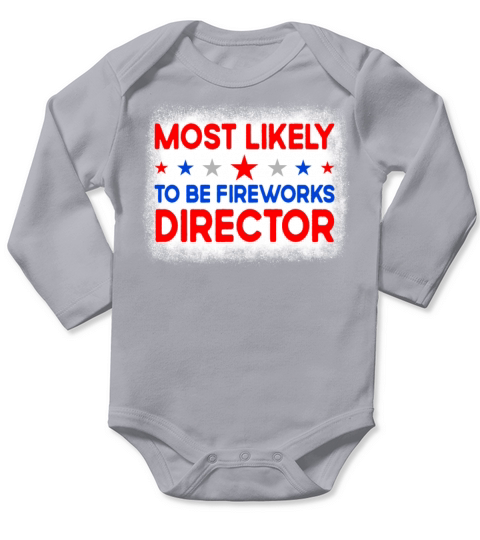 Most Likely To Be Fireworks Director 4th Of July Long Sleeve Baby One-Piece